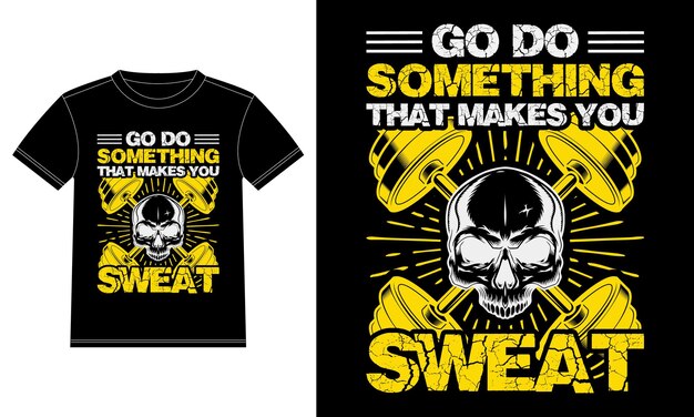 Ve a hacer algo que te haga sudar, camiseta de gimnasio y plantilla de diseño de vectores de afiches. motivación de entrenamiento