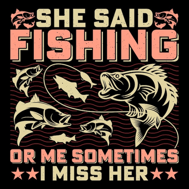 A veces echo de menos su graciosa camiseta de pesca diseño gráfico vectorial de sublimación