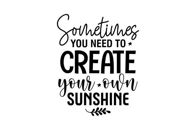 A veces tienes que crear tu propio sol