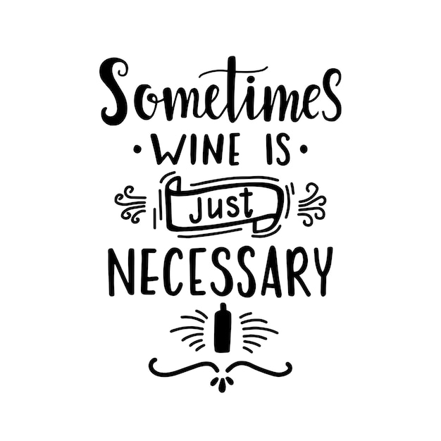 Vector a veces el vino es solo necesario letras dibujadas a mano.