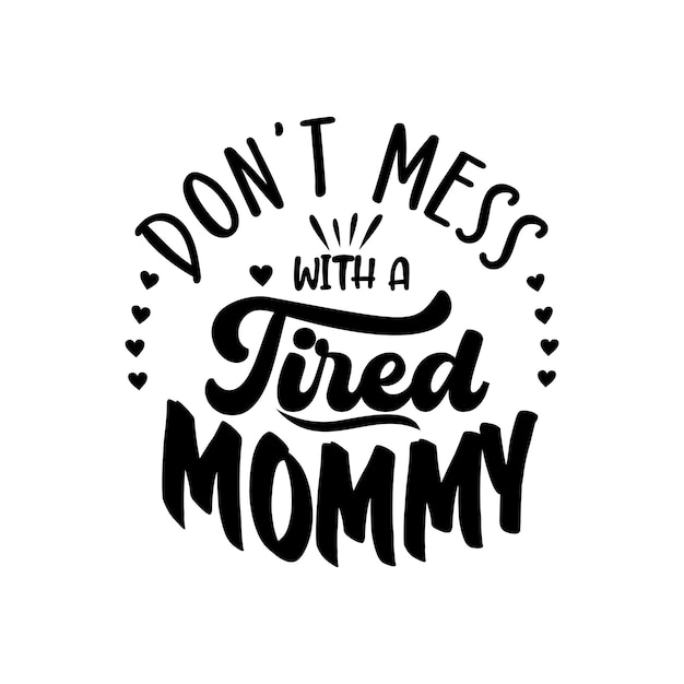 Vector de letras de diseño de citas de mamá cansada