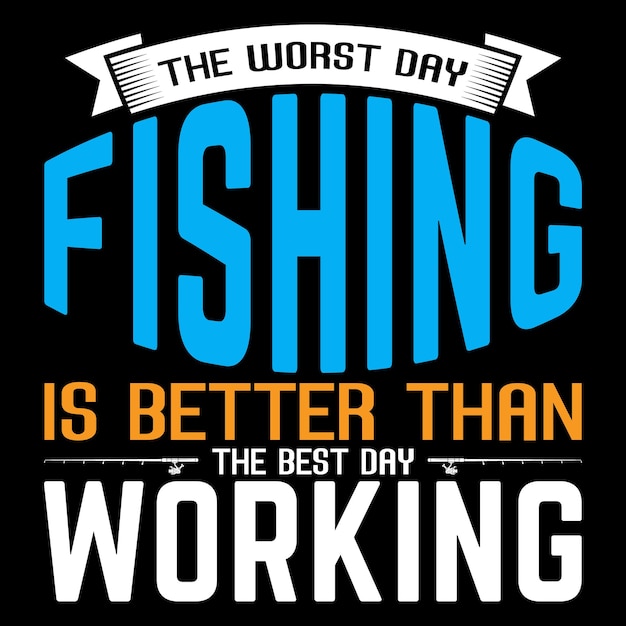 Vector, el peor día de pesca es mejor que el mejor día de trabajo, camiseta de pesca o diseño vectorial