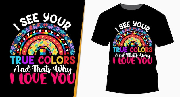 Veo tus verdaderos colores y es por eso que te amo Lindo diseño de camiseta de arco iris