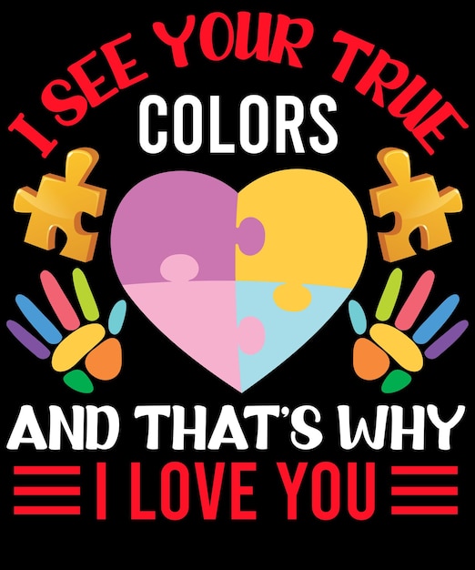 Veo tus verdaderos colores y por eso te amo diseño de camiseta