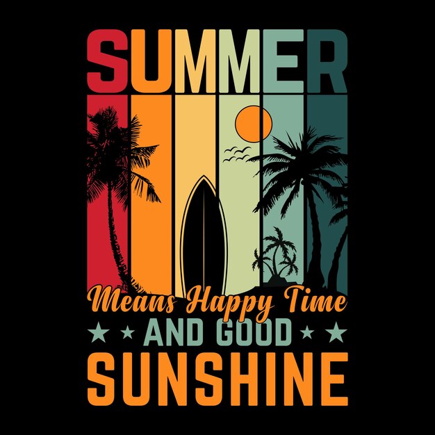 Vector el verano significa tiempos felices y buen sol diseño de camiseta de verano
