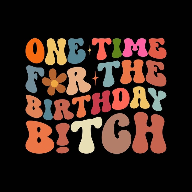 Una vez por el cumpleaños Btch