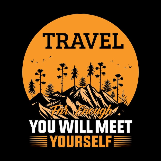 Viaja lo suficientemente lejos como para encontrarte a ti mismo Diseño de camisetas de viaje vintage