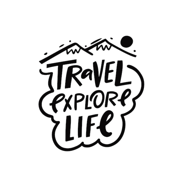 Viaje Explore Life frase de letras de color negro dibujado a mano