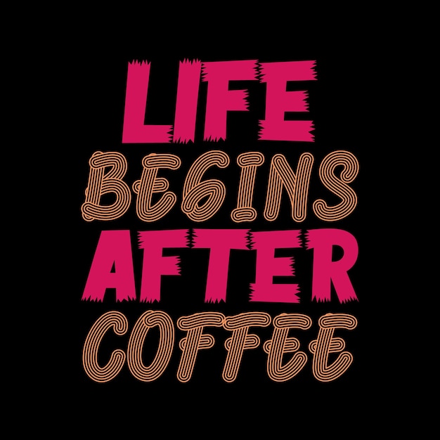 la vida comienza después de la cita de letras de tipografía de café