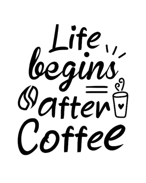 La vida comienza después de la inscripción de letras de citas de café con fondo blanco
