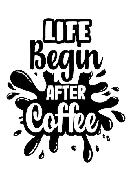 La vida comienza después de la plantilla de diseño de tipografía de cita de café