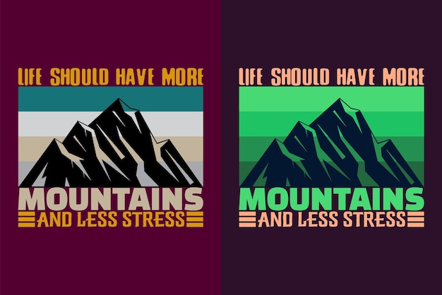 La vida debería tener más montañas y menos estrés Tipografía vectorial Ilustración impresa Camisa de montaña