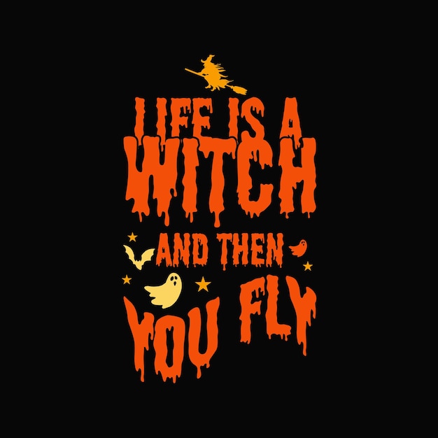 La vida es una bruja y luego vuelas diseño de tipografía, tipografía de Halloween