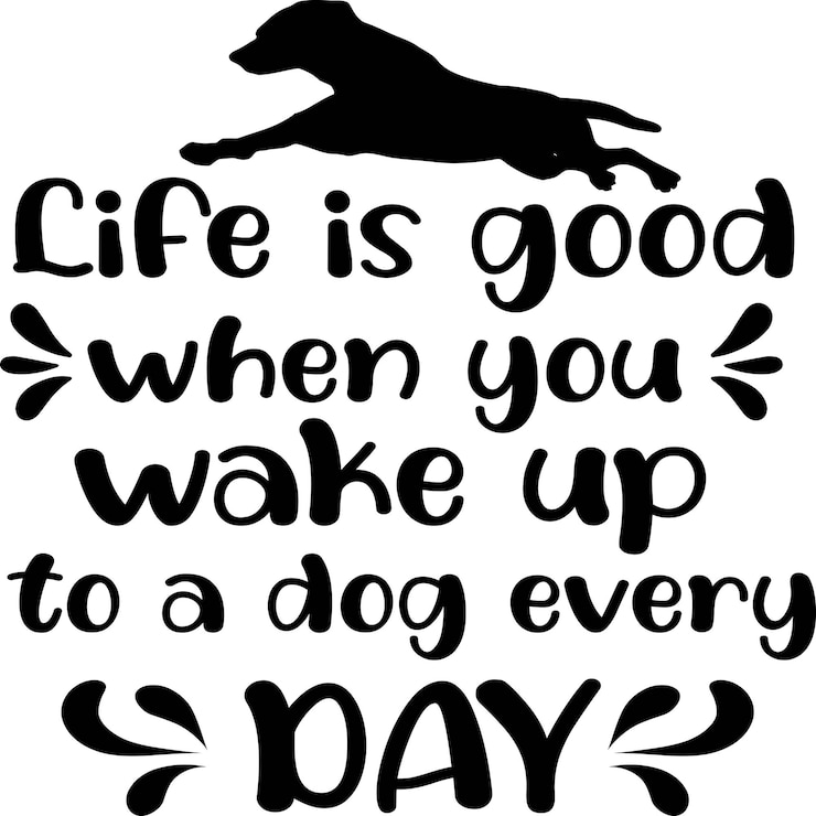 Vector la vida es buena cuando te despiertas con un perro todos los días.