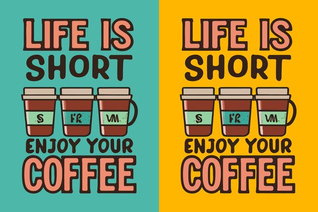 La vida es corta, disfruta de tu café, cita de motivación o diseño de camisetas.