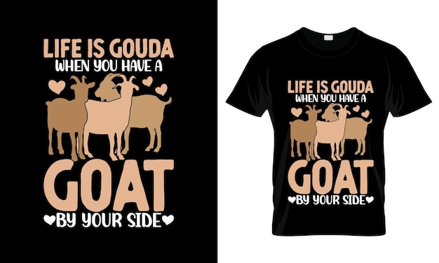 La vida es Gouda cuando tienes una cabra a tu lado colorido diseño gráfico de camiseta de cabra