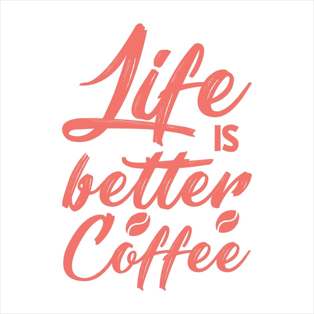 La vida es mejor café letras positivas