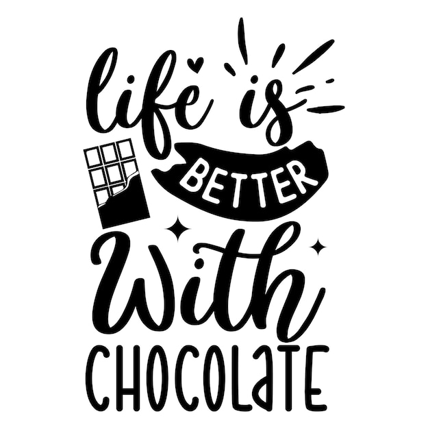 la vida es mejor con chocolate