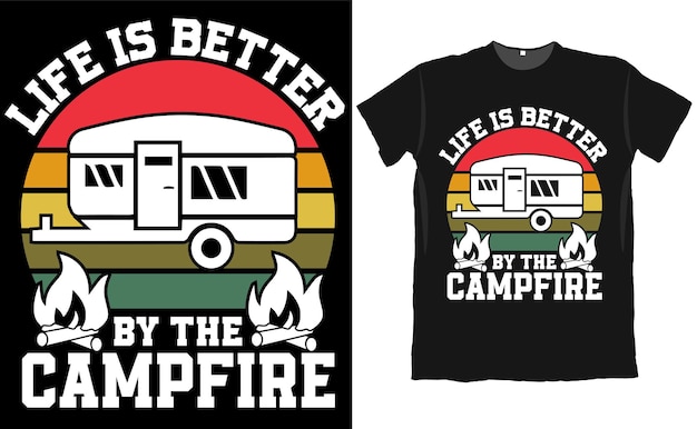 La vida es mejor por el diseño de la camiseta campfire camper