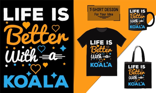 La vida es mejor con un diseño de camiseta de koala