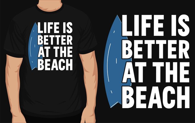 La vida es mejor en el diseño de la camiseta de la playa.