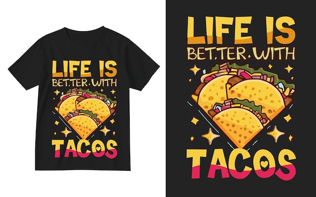 La vida es mejor con diseño de camiseta de tacos Diseño de camiseta de tacos Diseño de camiseta de amante de tacos Taco