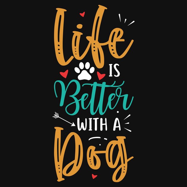 La vida es mejor con el diseño de camiseta con tipografía de un perro.