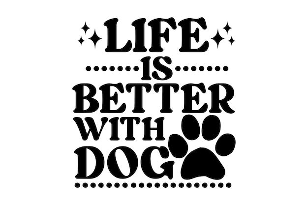 La vida es mejor con la pata del perro Impresión Cita tipográfica