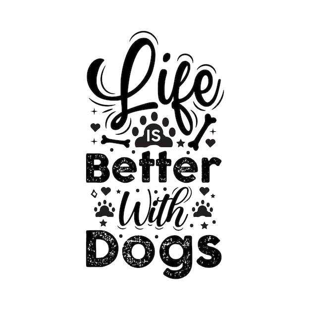 La vida es mejor con perros ilustraciones de perros con frases divertidas o letras con citas inspiradoras