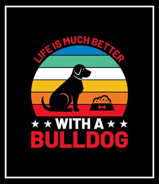 la vida es mucho mejor con un diseño de camiseta de tipografía bulldog