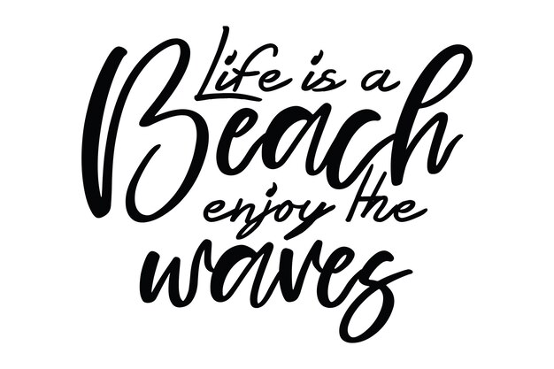La vida es una playa disfruta de las olas.