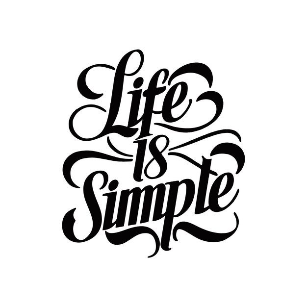 La vida es simple caligrafía tipografía diseño ilustración vectorial para el diseño de camisetas