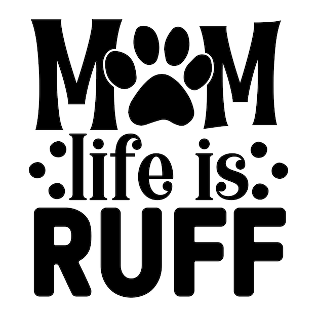 La vida de mamá es ruff SVG