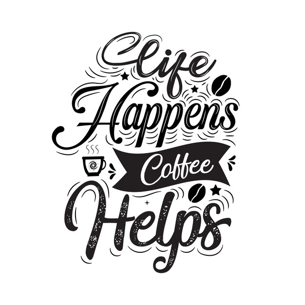 La vida sucede, el café ayuda a la cita de diseño de caligrafía de letras vectoriales promocionales de Coffee Shop