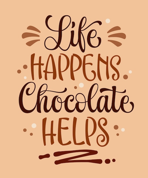 La vida sucede el chocolate ayuda a la inscripción de caligrafía del tema del chocolate dibujado a mano Ilustración de tipografía vectorial Dulces y dulces elementos de diseño creativo Diseño de plantillas de motivación para cualquier propósito