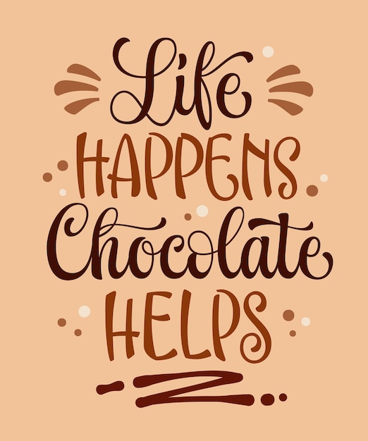 Vector la vida sucede el chocolate ayuda a la inscripción de caligrafía del tema del chocolate dibujado a mano ilustración de tipografía vectorial dulces y dulces elementos de diseño creativo diseño de plantillas de motivación para cualquier propósito