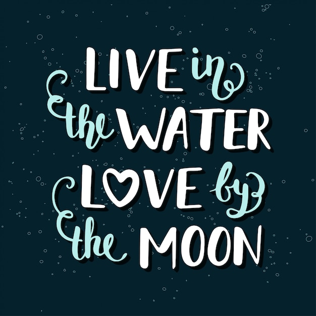 Vive en el agua el amor por la luna.