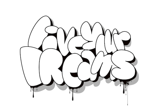 vive tus sueños eslogan graffiti tipografía urbana fuera de línea arte callejero graffiti vector dibujado a mano