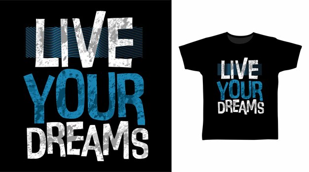 Vive tus sueños tipografía diseños de camisetas artísticas.