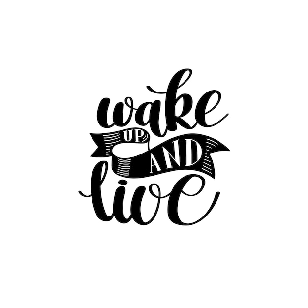 Wake up and live morning cita inspiradora texto dibujado a mano vector ilustración decorativa