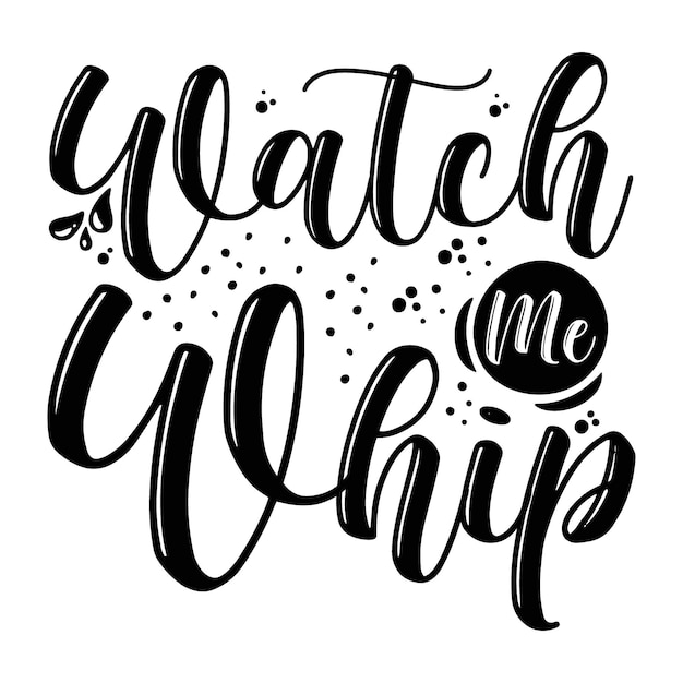 Watch me whip unique typography vector premium design