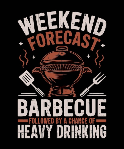 Weekend Forecast Barbecue with a Chance of Heavy Drinking Party BBQ Humor Graphic