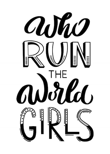 Who run the world girls: cita única inspiradora de poder de las chicas dibujada a mano. letras de tipografía manuscrita