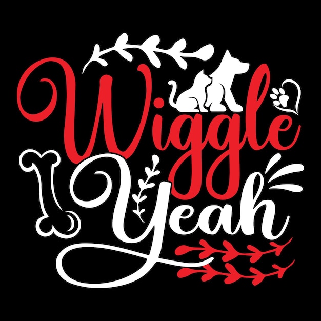 Wiggle yeath - camiseta de tipografía de perro y diseño svg, archivo vectorial.