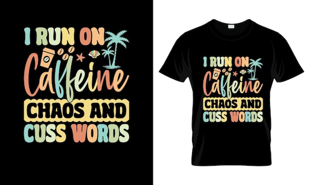 Yo corro en Caffeine Chaos y Cuss colorido diseño gráfico de camisetas de verano