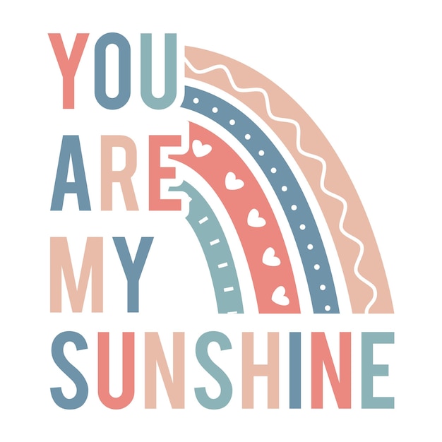 You Are My Sunshine Colordul Arte de pared basado en texto con diseño de sublimación de arco iris boho
