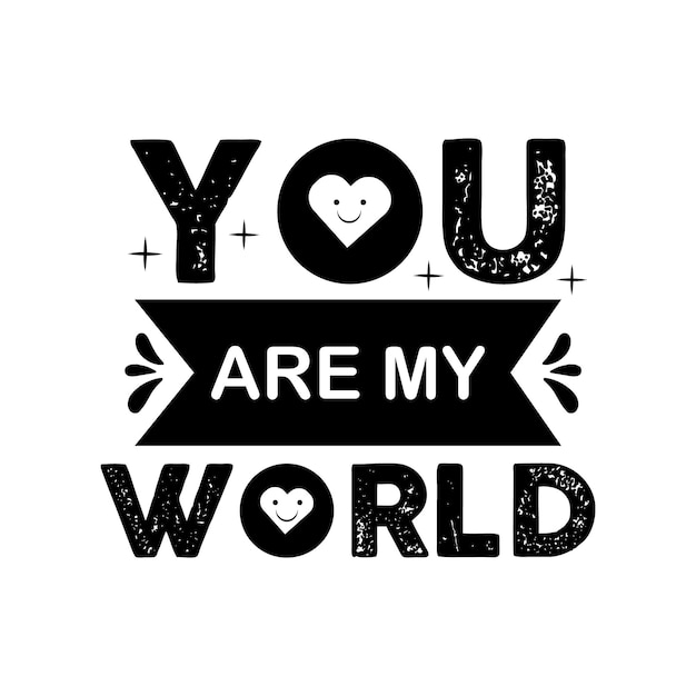 You are my world valentines day tipografía cotizaciones diseño letras románticas de promoción de amor