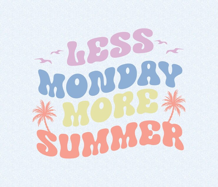 Vector a colorful poster that says less monday more summer.