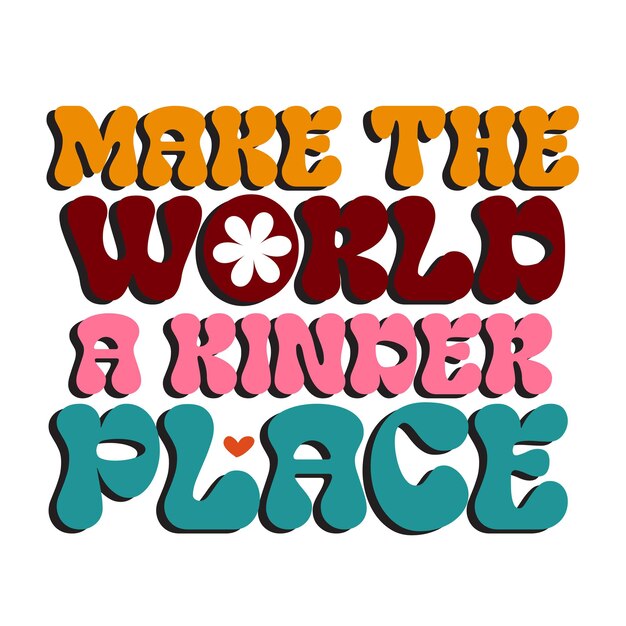 A colorful poster that says make the world a kinder place.