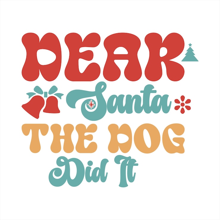 Vector a colorful poster that says " near santa the dog did it ".